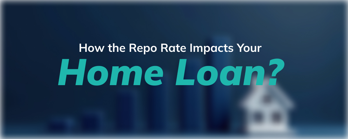 How the Repo Rate Impacts Your Home Loan?